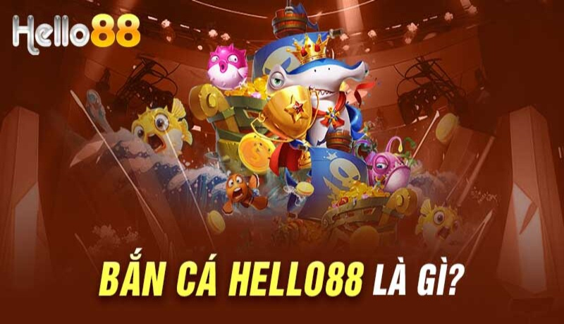 Hiểu rõ về sảnh game Hello88 bắn cá là gì?