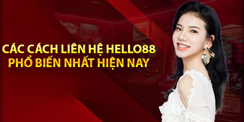 Các loại hình liên hệ hỗ trợ từ nhà cái Hello88