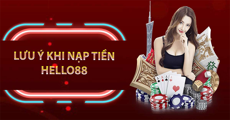 Điều khoản cần lưu ý khi nạp tiền vào nhà cái Hello88