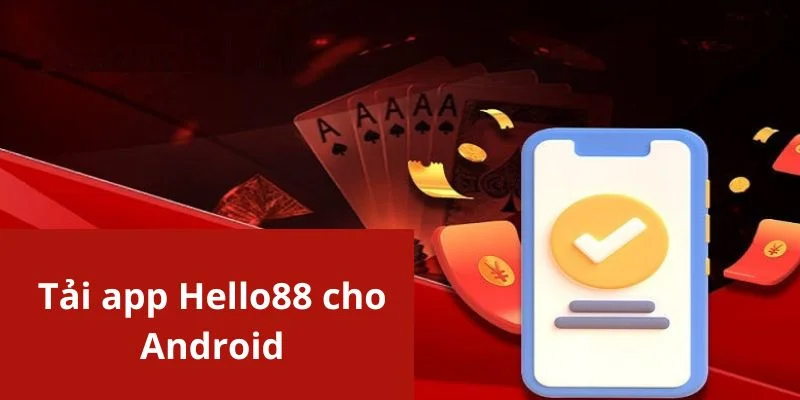 Thực hiện tải ứng dụng Hello88 trên thiết bị Android