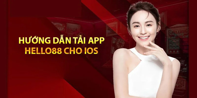 Các bước tiến hành tải app Hello88 trên thiết bị IOS