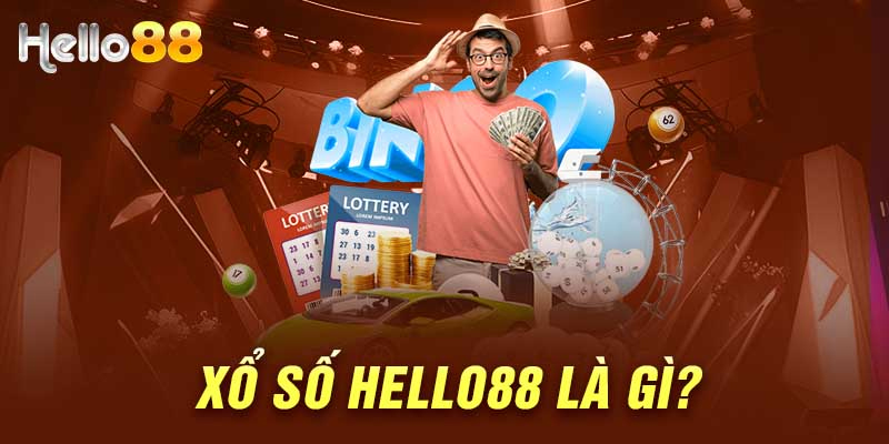 Hiểu cơ bản về sảnh game Hello88 xổ số là gì?